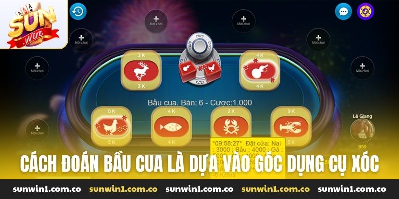 Cách đoán bầu cua là dựa vào góc dụng cụ xóc