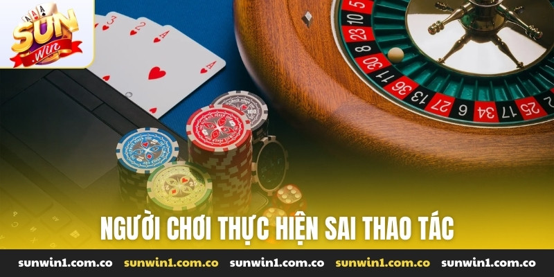 Người chơi thực hiện sai thao tác